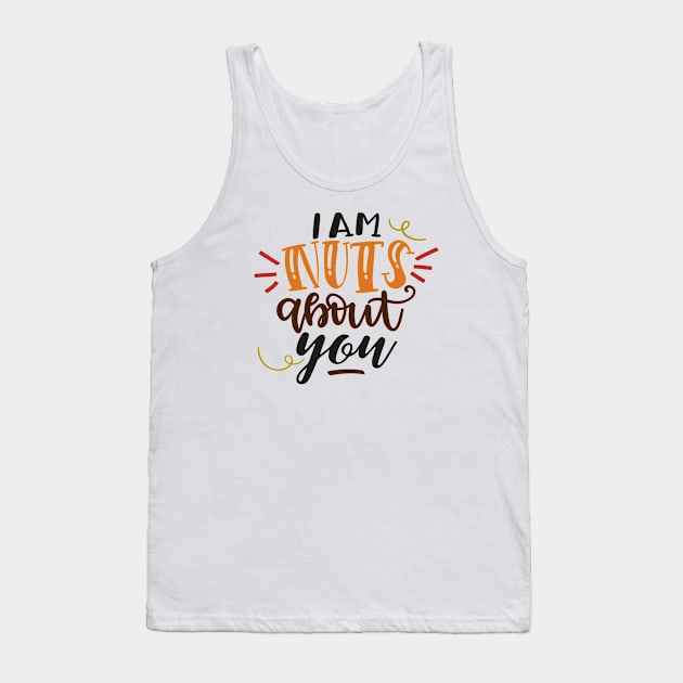 I Am Nuts About You Tank Top by Phorase